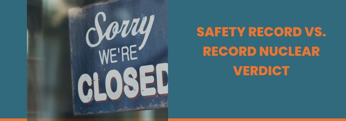 Safety Record vs. Record Nuclear Verdict