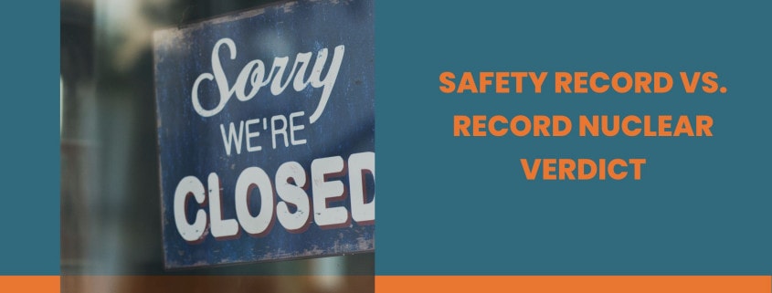 Safety Record vs. Record Nuclear Verdict