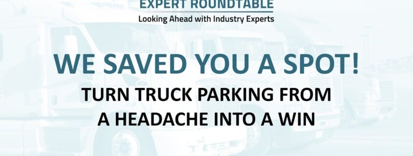 Fast Forward Expert Roundtable #24: TRUCK DRIVERS SAFE PARKING IS A TOP CHALLENGE