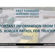 Webinar Replay #57: Important information from U.S. Border Patrol to truck drivers