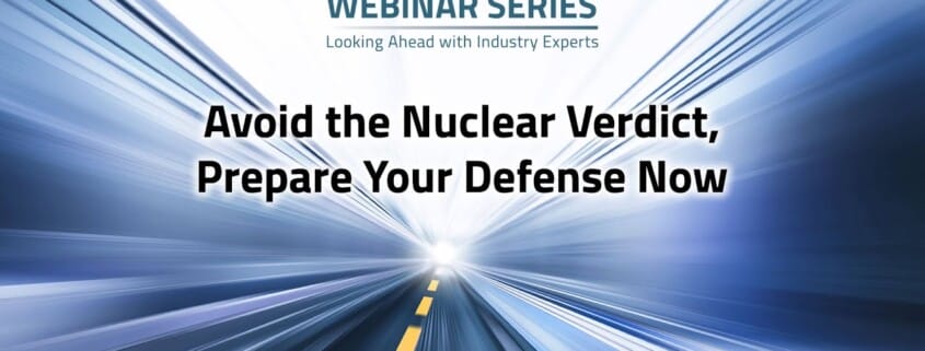Fast Forward Expert Roundtable #10: Avoid the Nuclear Verdict, Prepare Your Defense Now