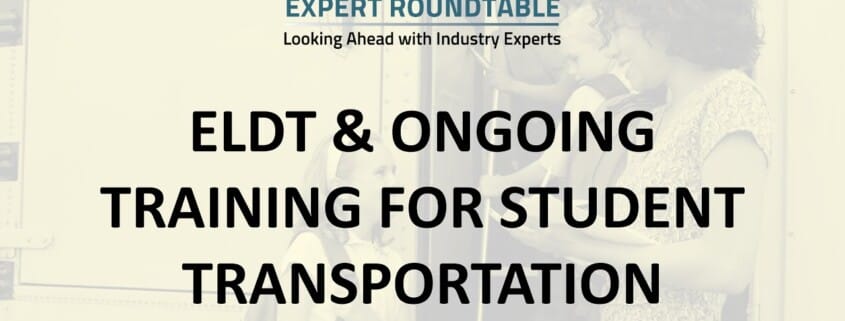 Fast Forward Expert Roundtable #34: ELDT & Ongoing Training for Student Transportation
